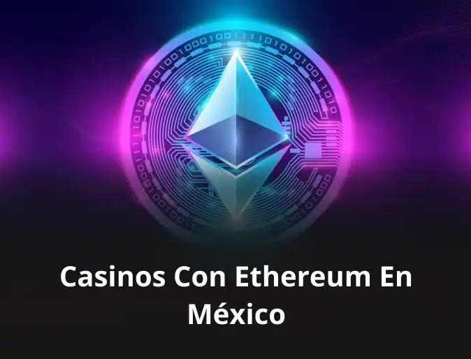 Casinos Ethereum en México 2025